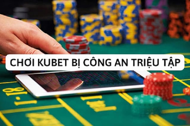 CChơi Ku casino bị công an triệu tập là đúng hay sai?