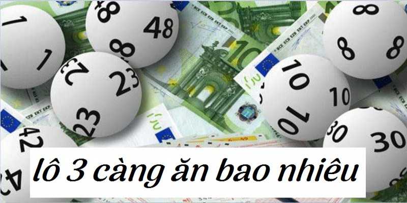 Lô 3 càng ăn bao nhiêu Ku casino?